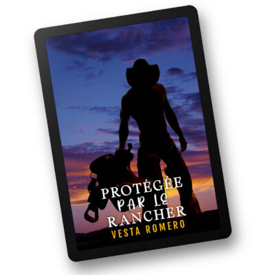 Protégée Par Le Rancher by Vesta Romero